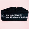 I’m Nicer When My Skin Looks Good - Black Cosmetic Wrap Headband Nudee Beauty 